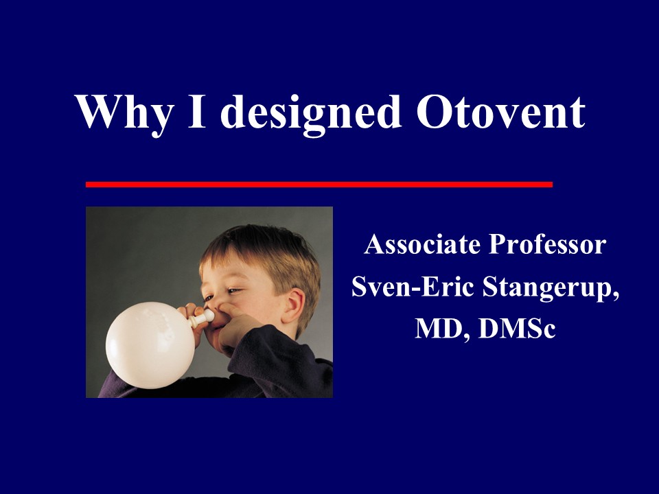 「Why I designed Otovent」オトヴェントの開発者であるDr.Sven-Eric Stangerupのプレゼンテーション（文字起こし）